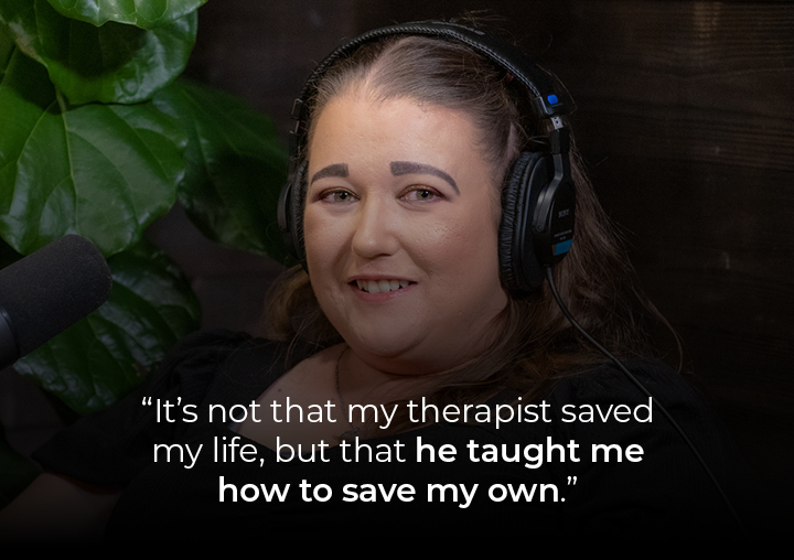 Christine speaking into a podcast microphone with a text overlay: It’s not that my therapist saved my life, but that he taught me how to save my own.