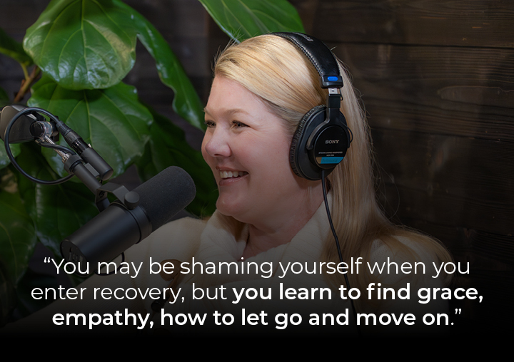 Brooke speaking into a podcast microphone with a text overlay: You may be shaming yourself when you enter recovery, but you learn to find grace, empathy, how to let go and move on.